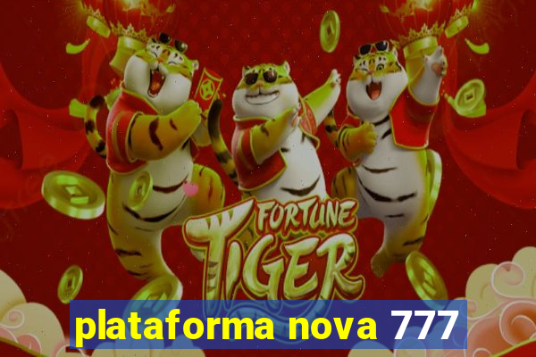 plataforma nova 777